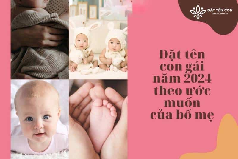 Đặt tên bé gái sinh năm 2024 hợp tuổi bố mẹ