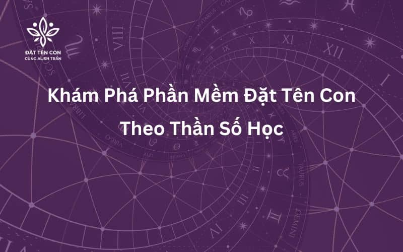 Khám Phá Phần Mềm Đặt Tên Con Theo Thần Số Học