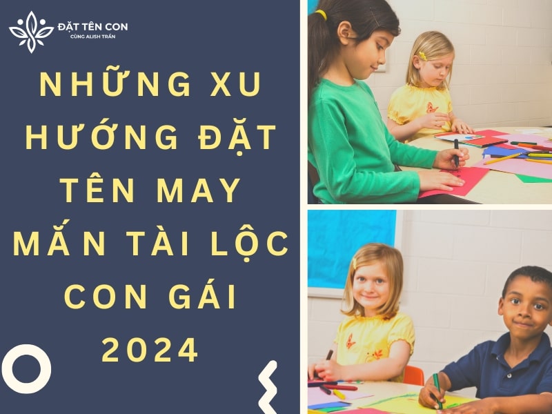 Những xu hướng đặt tên may mắn tài lộc con gái 2024