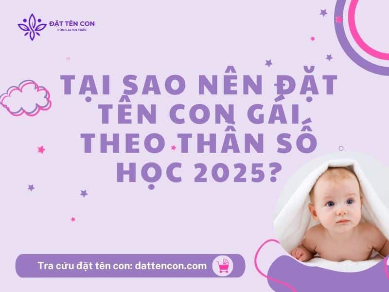 Tại Sao Nên Đặt Tên Con Gái Theo Thần Số Học 2025