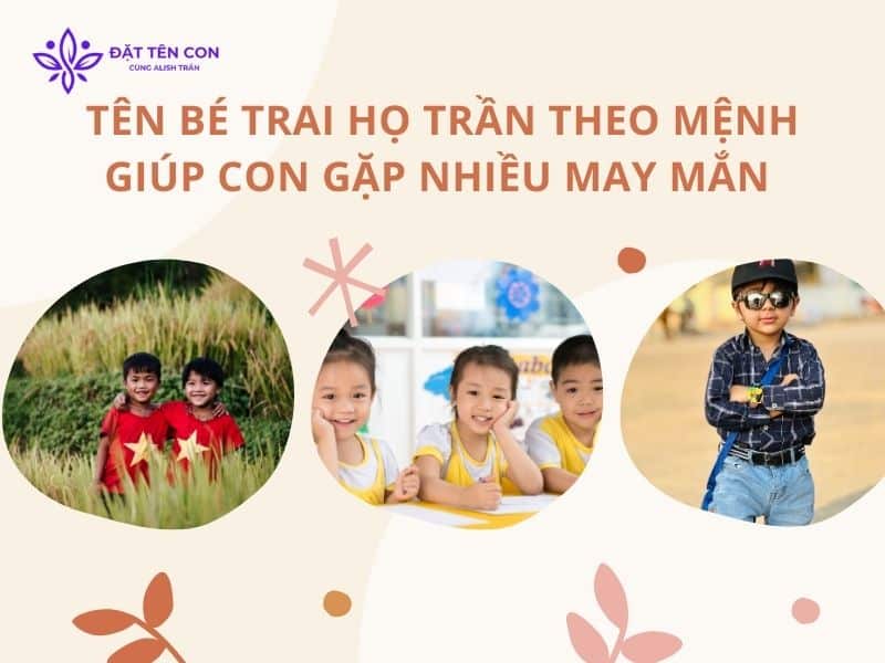 Tên bé trai họ Trần theo mệnh - Giúp con gặp nhiều may mắn