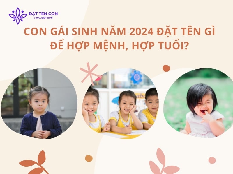 Con gái sinh năm 2024 đặt tên gì để hợp mệnh, hợp tuổi?