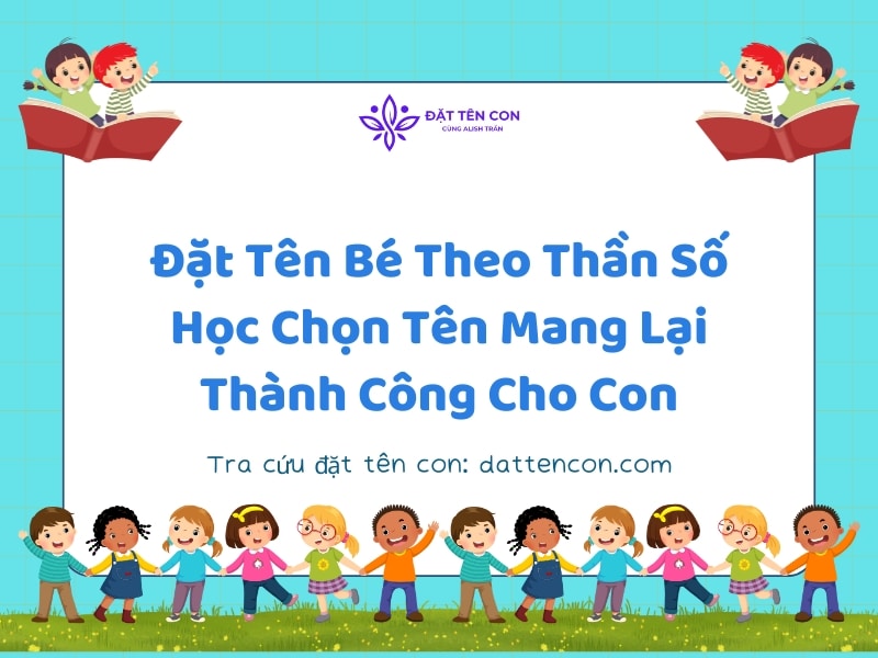 Đặt Tên Bé Theo Thần Số Học Chọn Tên Mang Lại Thành Công Cho Con