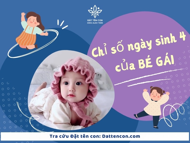 Những Điều Cần Biết Về Chỉ Số Ngày Sinh 4 Của Bé Gái