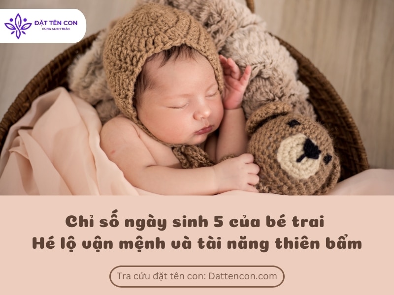 Chỉ số ngày sinh 5 của bé trai – Hé lộ vận mệnh và tài năng thiên bẩm