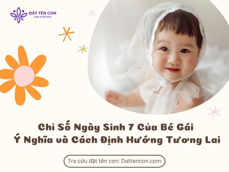 Chỉ số ngày sinh 7 của bé gái - Ý Nghĩa và Cách Định Hướng Tương Lai