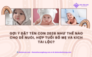 Gợi ý tên con sinh năm 2026 như thế nào cho dễ nuôi, hợp tuổi bố mẹ và kích tài lộc