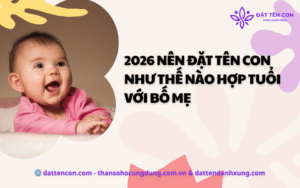 2026 nên đặt tên con như thế nào hợp tuổi bố mẹ