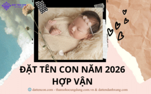 Đặt tên con năm 2026 hợp vận