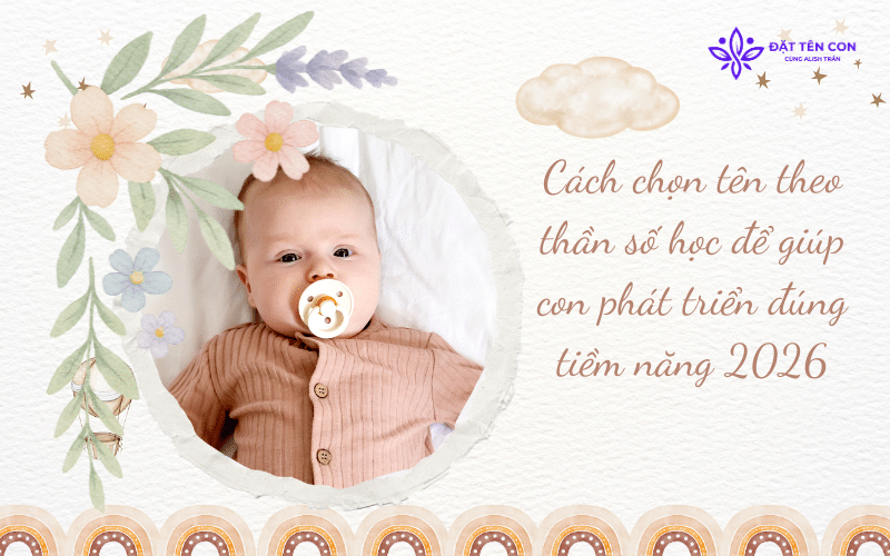 Cách chọn tên theo thần số học để giúp con phát triển đúng tiềm năng 2026