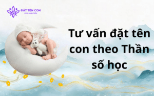 Tư vấn đặt tên con theo Thần số học