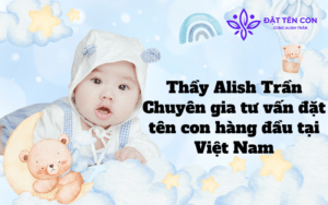Thầy Alish Trần - Chuyên gia tư vấn đặt tên con hàng đầu tại Việt Nam