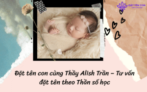 Đặt tên con cùng thầy Alish Trần
