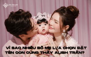 Vì sao nhiều bố mẹ lựa chọn Đặt Tên Con cùng Thầy Alish Trần?